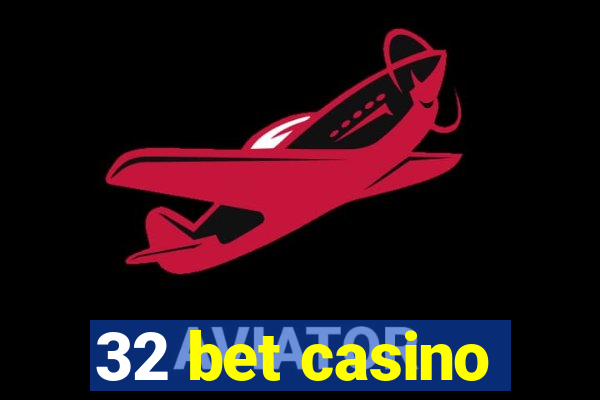 32 bet casino